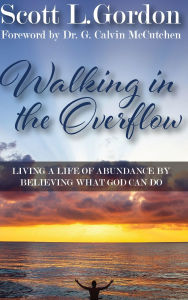 Title: Walking in the Overflow, Author: Scott L Gordon