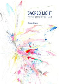 Title: Sacred Light: Prayers of the Divine Heart, Author: Ronen Divon