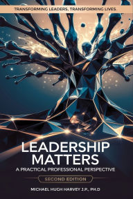 Title: Leadership Matters: A Practical Professional Perspective, Author: Michael Hugh Harvey J P