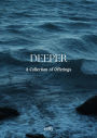 Deeper: A Collection of Offerings