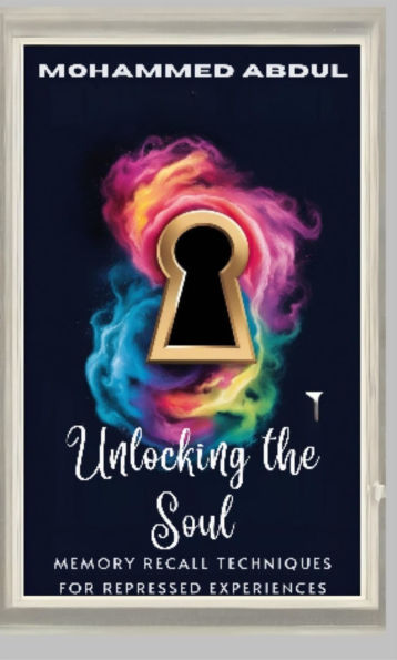 Unlocking the Soul: Memory Recall Techniques for Repressed Experiences