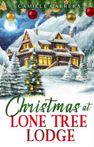 Christmas at Lone Tree Lodge