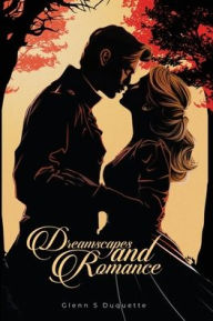 Title: Dreamscapes and Romance, Author: Glenn S DuQuette