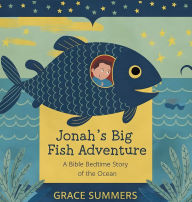 Title: Jonah's Big Fish Adventure: A Bible Bedtime Story of the Ocean, Author: Grace Summers