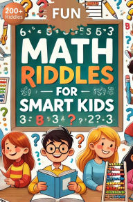 Title: Fun Math Riddles For Smart Kids: Challenging Riddles and Brain Teasers That Kids and Family Will Enjoy, Author: Rafael Shamay