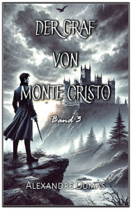 Title: Der Graf von Monte Cristo: Band 3, Author: Alexandre Dumas
