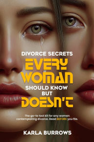 Title: Divorce Secrets Every Woman Should Know But Doesn't, Author: Karla Burrows
