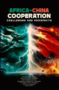 Title: Africa-China Cooperation: Challenges and Prospects, Author: Editor Tongele N. Tongele