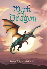 Title: Mark of the Dragon, Author: Renee Filippucci-Kotz