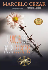 Title: L'amour Est Pour Les Forts, Author: Marcelo Cézar