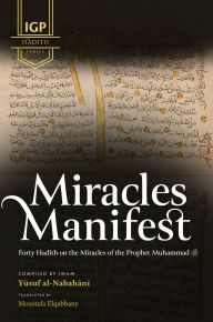 Title: Miracles Manifest (HB), Author: Imam Yusuf Al-Nabahani