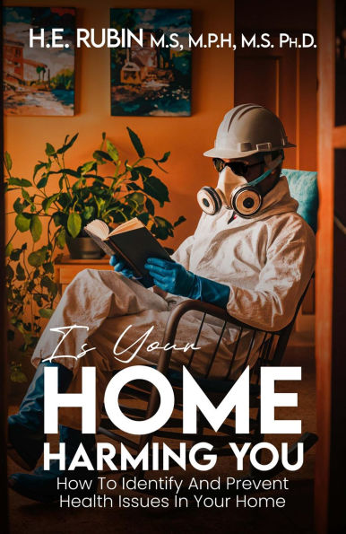 Is Your Home Harming You?: How To Identify and Prevent Health Issues in Your Home