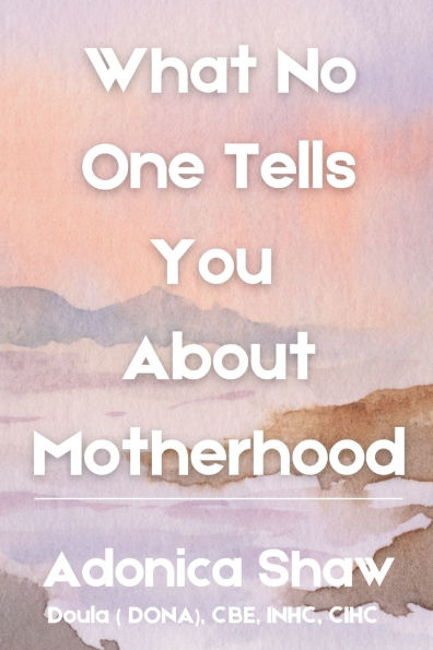 What No One Tells You About Motherhood
