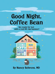 Title: Goodnight, Coffee Bean: Get ready for bed with a real-life tiny hamster!, Author: Nancy Behrens