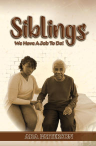 Title: SIBLINGS, We Have A Job To Do!, Author: Ada Patterson