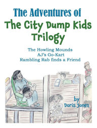 Title: The Adventures of the City Dump Kids Trilogy, Author: Doris Jones