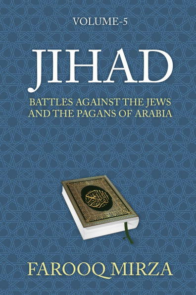 Jihad: Battles Against the Jews and the Pagans of Arabia