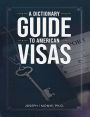 A Dictionary Guide to American Visas: Self-help immigration handbook