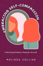 Embracing Self-Compassion: Cultivating Kindness Towards Yourself