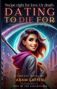 Title: Dating to Die For, Author: Adam Gaffen
