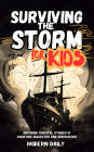 Surviving the Storm for Kids: Inspiring Survival Stories of Maritime Disasters and Shipwrecks