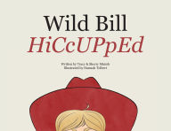 Title: Wild Bill HiCcUPpEd, Author: Tracy Minish