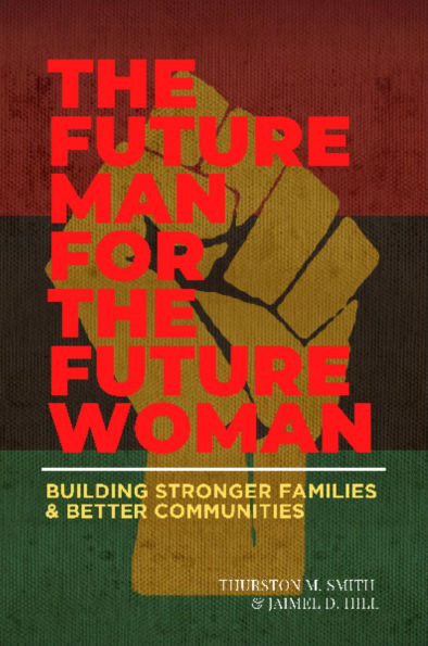 The Future Man for the Future Woman: Building Stronger Families and Better Communities