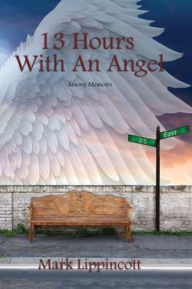 Title: 13 Hours with an Angel: Among Memoirs, Author: Mark Lippincott