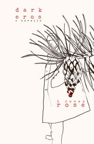 Title: Dark Eros: A Novella, Author: H Raven Rose