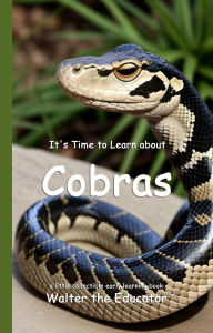 Title: It's Time to Learn about Cobras, Author: Walter the Educator