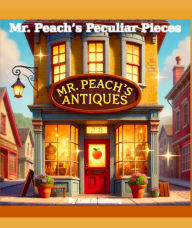 Title: MR PEACH'S PECULIAR PIECES, Author: LUCI ARMSTRONG