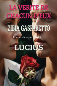 Title: La Verite De Chacun D'eux, Author: Zibia Gasparetto