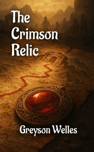 Title: The Crimson Relic, Author: Greyson Welles