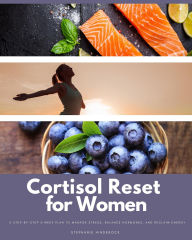 Title: Cortisol Reset for Women: A Step-by-Step 3-Week Plan to Manage Stress, Balance Hormones, and Reclaim Energy, Author: Stephanie Hinderock