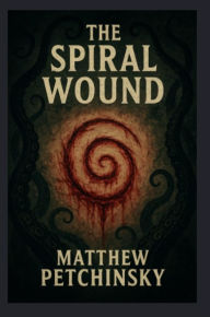 Title: The Spiral Wound, Author: Matthew Petchinsky