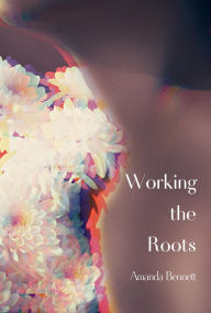 Title: Working the Roots, Author: Amanda Bennett