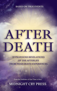 Title: After Death: 12 Profound Revelations of the Afterlife Author: Midnight Cry Press, Author: Midnight Cry Press
