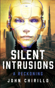 Title: Silent Intrusions: A Reckoning, Author: John Chirillo