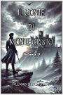 Il Conte di Monte Cristo: Volume 3