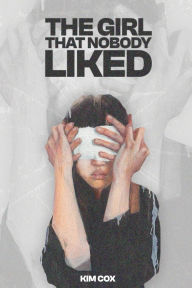 Title: The Girl That Nobody Liked, Author: Kim Cox
