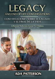 Title: Legacy & End-of-Life Conversations / Conversaciones sobre el Legado y el Final de la Vida: A Personal Reflection Journal for Children, Author: Ada Patterson