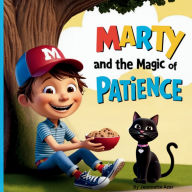 Title: Marty and the Magic of Patience: Kids Books that Teach Life Lessons, Author: Jeannette A Azar