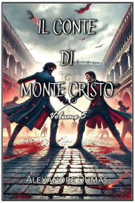 Title: Il Conte di Monte Cristo: Volume 5, Author: Alexandre Dumas