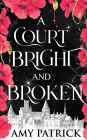 A Court Bright and Broken