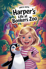 Title: Harper's Life at Bonkers Zoo, Author: Uncle Kota