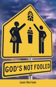 Title: God's Not Fooled, Author: Louis Harrison