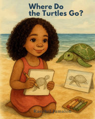 Title: Where Do the Turtles Go?, Author: Raechel Jumalon