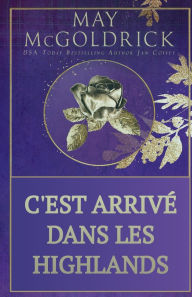 Title: C'est Arrivï¿½ dans les Highlands, Author: May McGoldrick