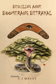 Title: Boomerang Betrayal: Beguiling Anne, Author: C J Maust