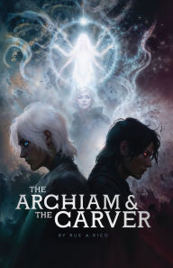 Title: The Arcħiam and the Carver, Author: Rue A Rico